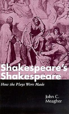 Shakespeare's Shakespeare: How the Plays Were Made