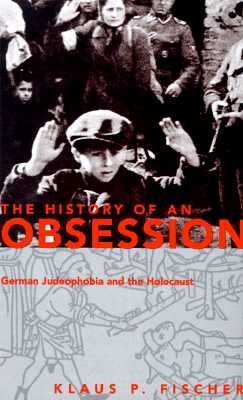 The History of an Obsession: German Judeophobia and the Holocaust