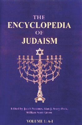 THE ENCYCLOPEDIA OF JUDAISM [3 VOLUME SET] Vol. I: A-I; Vol. II: J-O; Vol. III: P-Z