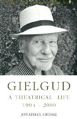 Gielgud: A Theatrical Life, 1904-2000