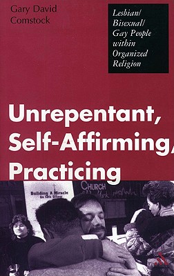 Unrepentant, Self-Affirming, Practicing : Lesbian/Bisexual/Gay People within Organized Religion