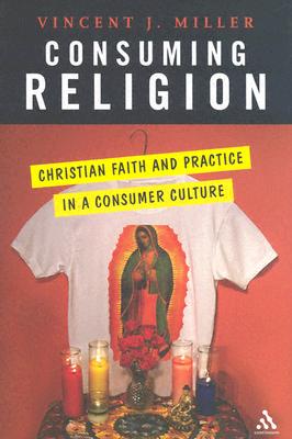 Consuming Religion: Christian Faith and Practice in a Consumer Culture