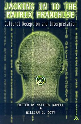 Image for Jacking In To the Matrix Franchise: Cultural Reception and Interpretation