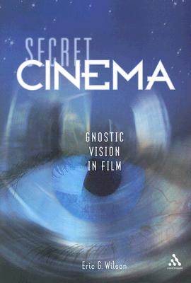 Secret Cinema: Gnostic Vision in Film
