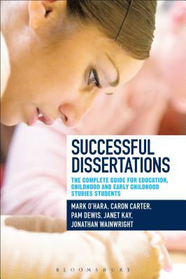 Successful Dissertations: The Complete Guide for Education, Childhood and Early Childhood Studies Students