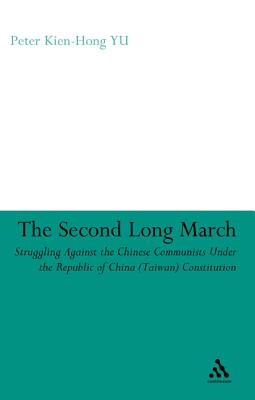 The Second Long March: Struggling Against the Chinese Communists Under the Republic of China (Taiwan) Constitution