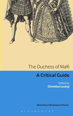 The Duchess of Malfi: A critical guide (Continuum Renaissance Drama Guides)
