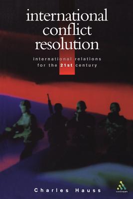 International Conflict Resolution (International Relations for the 21st Century)