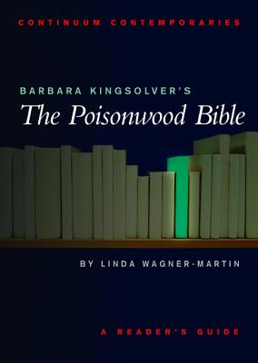 Barbara Kingsolver's The Poisonwood Bible: A Reader's Guide (Continuum Contemporaries)