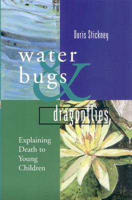 Waterbugs and Dragonflies: Explaining Death to Young Children