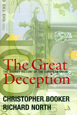 Image for The Great Deception: The Secret History of the European Union The Great Deception: The Secret History of the European Union