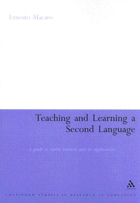 Image for Teaching and Learning a Second Language: A Guide To Recent Research And Its Applications (Continuum Collection)