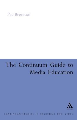 Continuum Guide to Media Education (Continuum Collection)