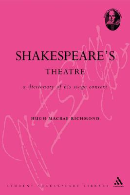 Shakespeare's Theatre: A Dictionary of his Stage Context (Student Shakespeare Library)