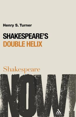 Shakespeare's Double Helix (Shakespeare Now!)