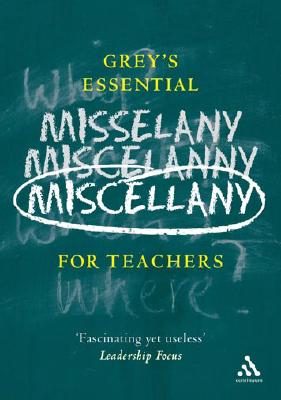 Grey's Essential Miscellany for Teachers
