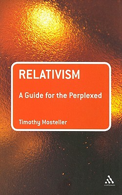 Relativism: A Guide for the Perplexed (Guides for the Perplexed)