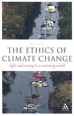 The Ethics of Climate Change: Right and Wrong in a Warming World (Think Now)