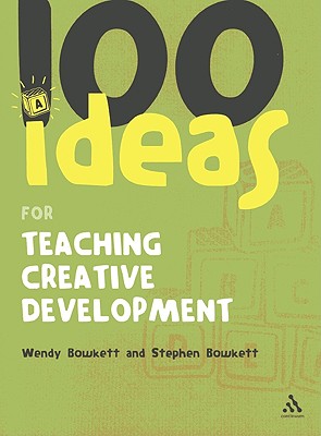 100 Ideas for Teaching Creative Development (100 Ideas for the Early Years)