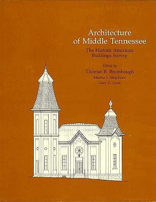 ARCHITECTURE OF MIDDLE TENNESSEE: THE HISTORIC AMERICAN BUILDINGS SURVEY. (HISTORIC AMERICAN BUILDING SURVEY SERIES)