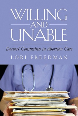 Willing and Unable: Doctors' Constraints in Abortion Care