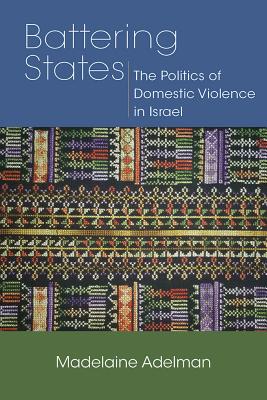 Image for BATTERING STATES THE POLITICS OF DOMESTIC VIOLENCE IN ISRAEL