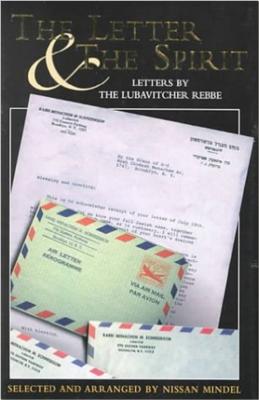 The Letter And The Spirit: Letters by The Lubavitcher Rebbe (Volume 1)