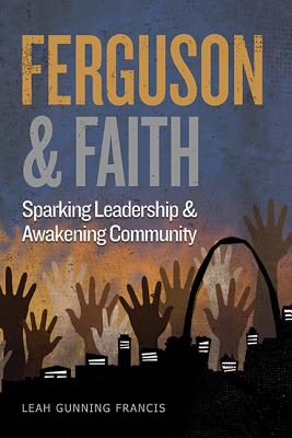 Image for Ferguson and Faith: Sparking Leadership and Awakening Community