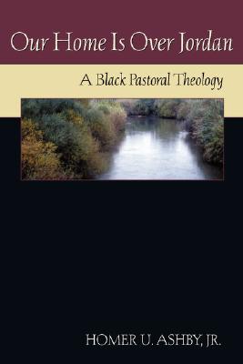 Our Home Is over Jordan: A Black Pastoral Theology