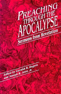 Preaching Through the Apocalypse: Sermons From Revelation (eds.)