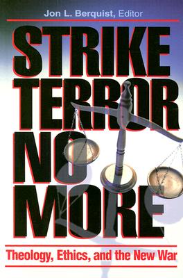 Strike Terror No More: Theology, Ethics, and the New War