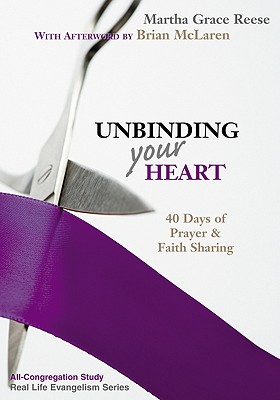 Unbinding Your Heart: 40 Days of Prayer and Faith Sharing (Unbinding the Gospel)