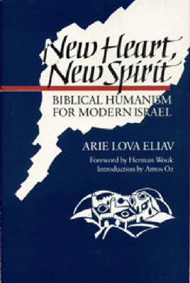 New Heart, New Spirit Biblical Humanism for Modern Israel