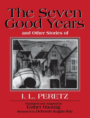 Image for The Seven Good Years And Other Stories of I.L. Peretz