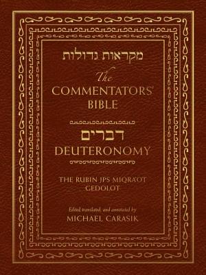 The Commentators' Bible: Deuteronomy: The Rubin JPS Miqraot Gedolot