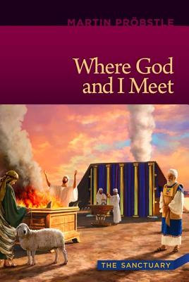 Image for Where God and I Meet: The Sanctuary Where God and I Meet: The Sanctuary