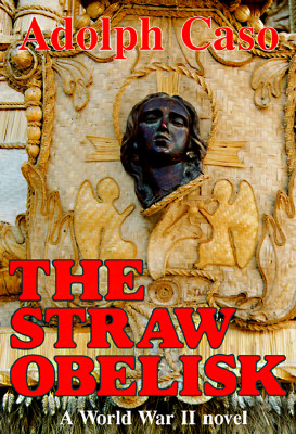 The Straw Obelisk a World War II Novel; The Straw Obelisk a World War II Novel
