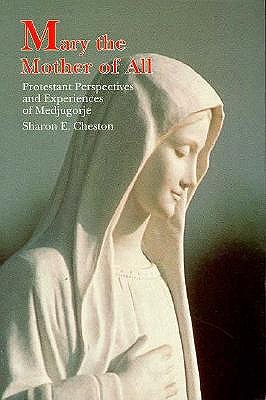 Mary the Mother of All: Protestant Perspectives and Experiences of Medjugorje (A Campion Book)