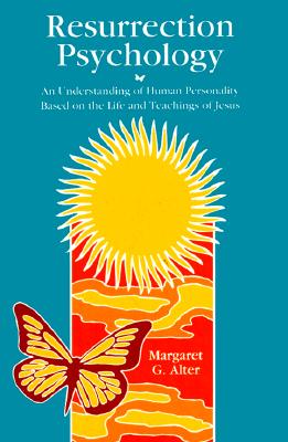 Resurrection Psychology: An Understanding of Human Personality Based on the Life and Teachings of Jesus (A Campion Book)