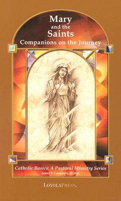 Image for Mary and the Saints: Companions on the Journey (Catholic Basics: A Pastoral Ministry Series) Mary and the Saints: Companions on the Journey (Catholic Basics: A Pastoral Ministry Series)