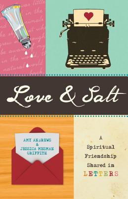 Image for Love & Salt: A Spiritual Friendship Shared in Letters