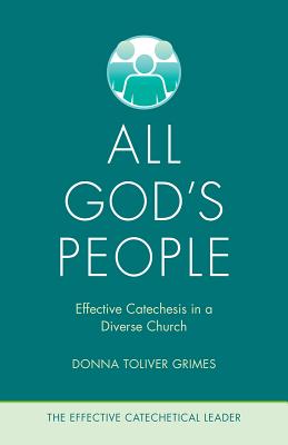 All God's People: Effective Catechesis in a Diverse Church (The Effective Catechetical Leader)