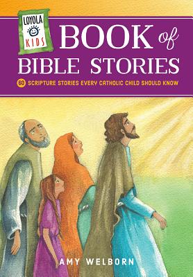 Image for Loyola Kids Book of Bible Stories: 60 Scripture Stories Every Catholic Child Should Know