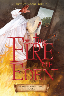 The Fire of Eden (Volume 3) (The Harwood Mysteries)