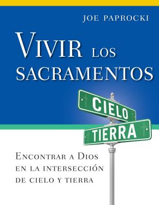 Vivir los sacramentos: Encontrar a Dios en la interseccin de cielo y tierra (Toolbox Series) (Spanish Edition)
