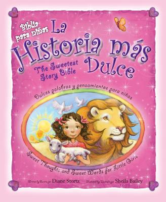 La historia ms dulce, bilinge: Tiernas palabras y pensamientos para nias / Sweet Thoughts and Sweet Words for Little Girls (Spanish Edition)