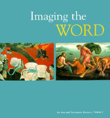 Imaging the Word: An Arts and Lectionary Resource, Vol. 2