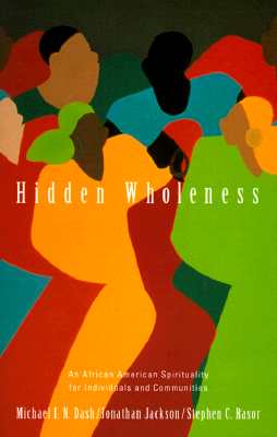 Hidden Wholeness: An African American Spirituality for Individuals and Communities
