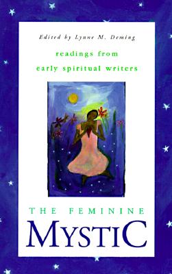 Image for The Feminine Mystic: Readings from Early Spiritual Writers The Feminine Mystic: Readings from Early Spiritual Writers
