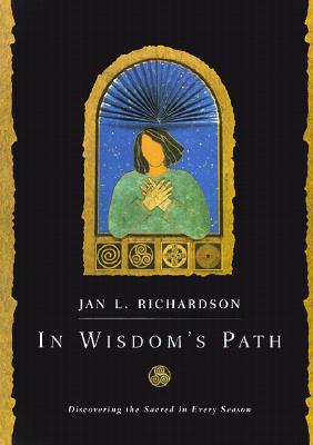 In Wisdom's Path: Discovering the Sacred in Every Season